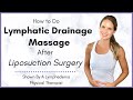 How to do Lymphatic Drainage Massage after Liposuction Surgery - By a Lymphedema Physical Therapist