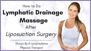 How to do Lymphatic Drainage Massage after Liposuction Surgery  By a Lymphedema Physical Therapist