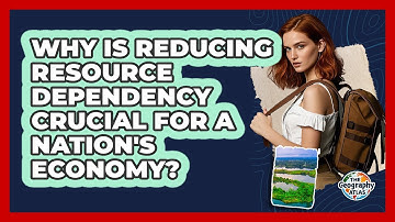 Why Is Reducing Resource Dependency Crucial For A Nation