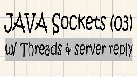 JAVA Sockets Tutorial [03] - w/ Threads and server reply