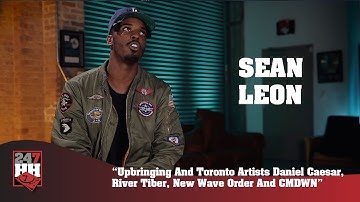 Sean Leon - Upbringing & Toronto Artists Daniel Caesar,  New Wave Order & More (247HH Exclusive)