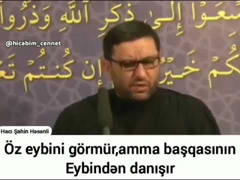 Gözəl xutbedi. - Öz eybini görmür,amma başqasının eybindən danışır .