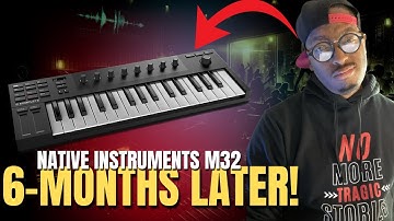 the GOOD, the BAD & the UGLY!! | Komplete Kontrol M32 6-month Post Review! |