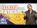 Essere Felici senza Sofferenza né Fatica: si può?