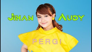 JIHAN AUDY - PERGI (VIDEO LYRIC)