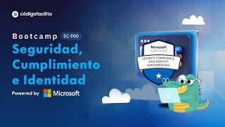 Bootcamp Gratuito Seguridad, Cumplimiento e Identidad - SC-900
