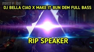 DJ BELLA CIAO X MAKE IT BUN DEM FULL BASS (rip speaker)