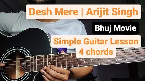 Desh Mere Guitar Lesson | Arijit Singh | Bhuj: The pride of India | Ajay Devgan | Guitar chords