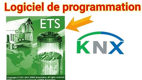 COMMENCER AVEC ETS 5 :LOGICIEL DE PROGRAMMATION DES MODULES KNX