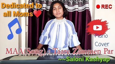Song : Maa | Taare Zameen Par | Piano Cover | Mothers