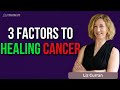 3 physical factors that contributes to healing cancer    liz curran