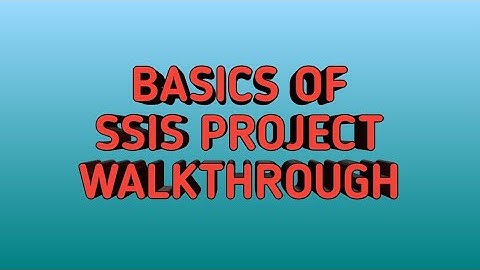 Basics of SSIS | SSIS Project Walkthrough | SQL Training Session