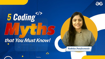 5 Coding Myths that You Must Know! | GeeksforGeeks