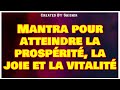 Mantra pour atteindre la prosprit la joie et la vitalit