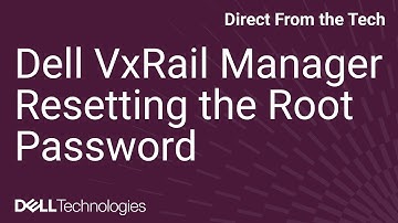Dell VxRail Manager: Resetting the Root Password