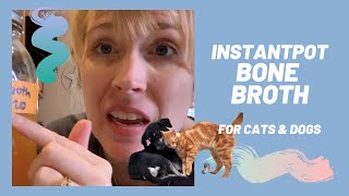 SIMPLE RECIPE | InstantPot Bone Broth Easy Recipe for Dogs | Bone Broth for Cats