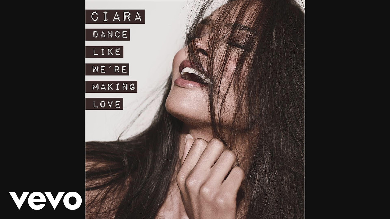 Ciara   Dance Like Were Making Love Audio