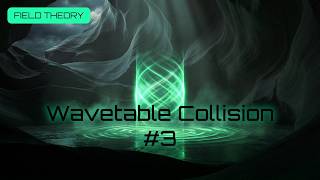 Field Theory #3 — Wavetable Collision | Drone & Pad Sound Design