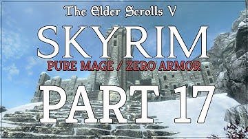 Skyrim PURE MAGE Playthrough - KYNESGROVE - Part 17