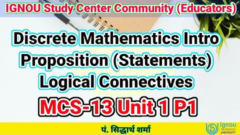 Discrete mathematics - Propositional Calculus | MCS 13 Unit 1 Logical - IGNOU Study Center