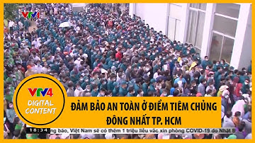 Đảm bảo an toàn ở điểm tiêm chủng đông nhất TP. HCM | VTV4