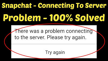 How To Fix There Was A Problem Connecting To The Server. Please Try Again - Snapchat Login Error