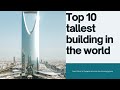 Top 10 tallest building in the world tallest top10today building