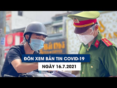 Đón xem bản tin Covid-19 ngày 16.7: Cả nước hàng ngàn ca bệnh, TP.HCM nỗ lực mở rộng “vùng xanh”