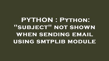 PYTHON : Python: "subject" not shown when sending email using smtplib module