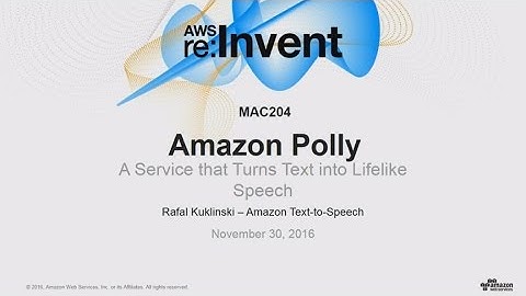 AWS re:Invent 2016: NEW LAUNCH! Introducing Amazon Polly (MAC204)