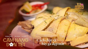Cách chặt gà luộc Nhanh, Đẹp, Chuẩn và Không bị Nát | Cẩm nang đón Tết 2025