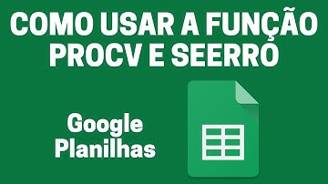 Como Usar a Função PROCV e SEERRO Google Planilhas