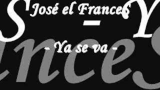 Video thumbnail of "José el FranceS - Ya se va"