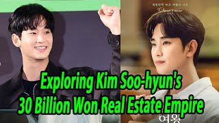 Exploring Kim Soo-hyun's 30 Billion Won Real Estate Empire