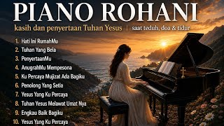 INSTRUMENTAL PIANO ROHANI MENENANGKAN | Kasih dan Penyertaan Tuhan Yesus • Saat Teduh, Doa & Tidur