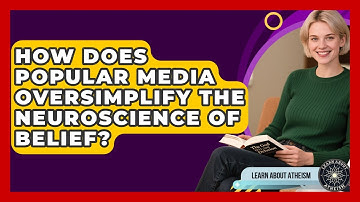 How Does Popular Media Oversimplify The Neuroscience Of Belief? - Learn About Atheism