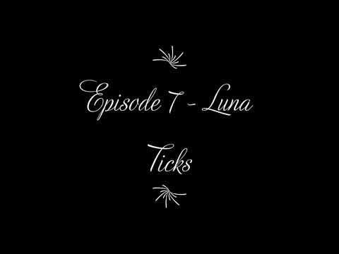 Download EPISODE 7: Luna Ticks