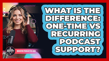 What Is The Difference: One-Time Vs Recurring Podcast Support?
