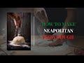 HOW TO MAKE NEAPOLITAN PIZZA DOUGH