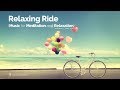 Relaxing Ride (Relaxing Music for Meditation, Anxiety, Depression, Nervousness &amp; Sleep)