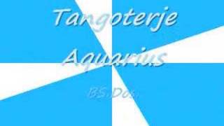 Video thumbnail of "Tangoterje ~ Aquarius"