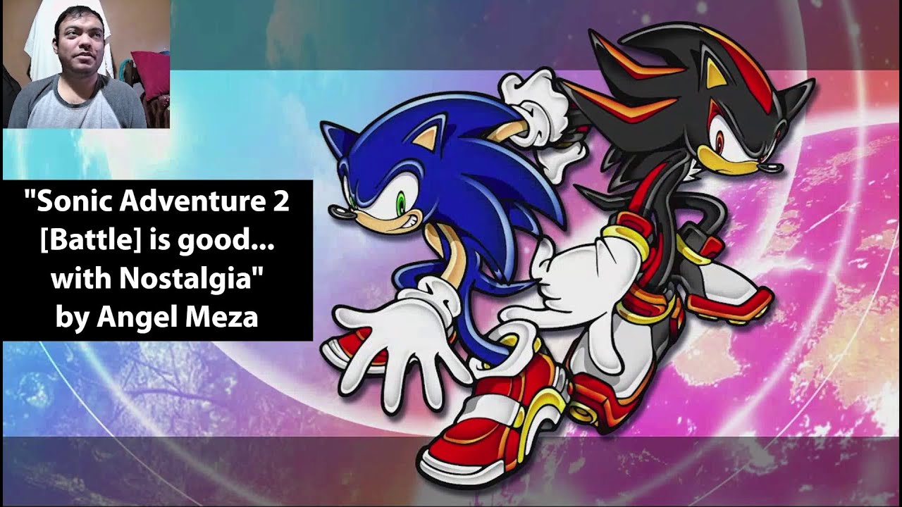 "Sonic Adventure 2 [Battle] is good... with Nostalgia" by Angel Meza