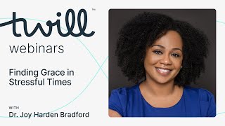 Finding Grace in Stressful Times: A Webinar with Dr. Joy Harden Bradford