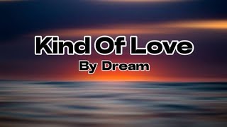 Dream - Kind Of Love (Lyrics)