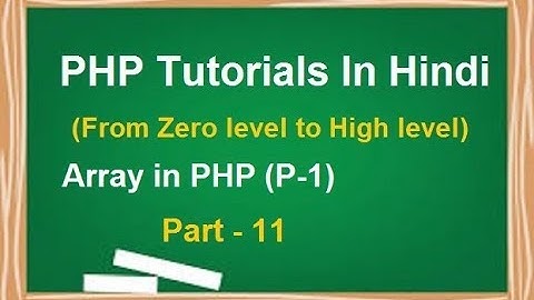 PHP MYSQL Tutorial for beginners in Hindi | LESSON 11 : Array in PHP (part-1) | techedu001