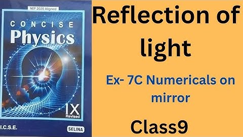 Reflection of light. Ex- 7C(Numericals on mirror). Class 9.Concise physics.