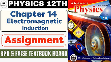 Assignments 14. 1, 14.2 & 14.3 | Chapter 14 Electromagnetic Induction |2nd Year Physics| KPK & FBISE