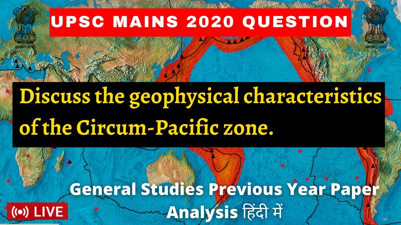UPSC Mains 2020 Discuss The Geophysical Characteristics Of The Circum UPSC Mains 2020 Discuss The Geophysical Characteristics Of The Circum