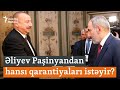 Əliyevin qarantiya tələbi: Azərbaycan Ermənistandan nəyə zəmanət istəyir?