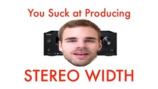 You Suck at Producing: Stereo Width